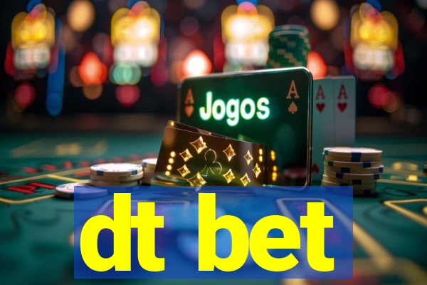 dt bet