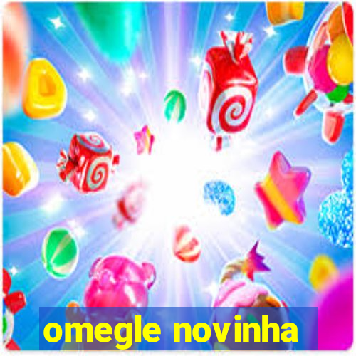 omegle novinha