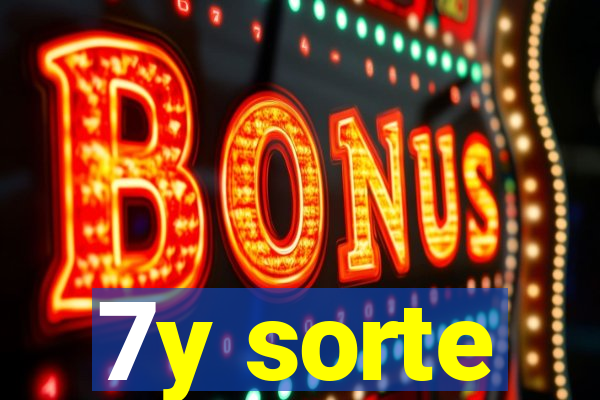 7y sorte
