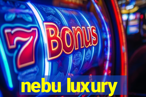 nebu luxury