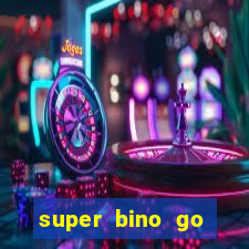 super bino go dinheiro infinito 2024