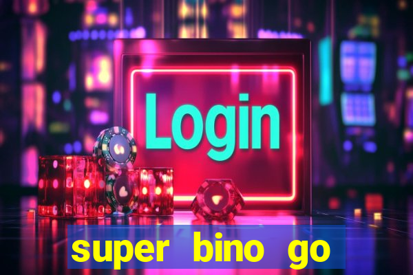 super bino go dinheiro infinito 2024
