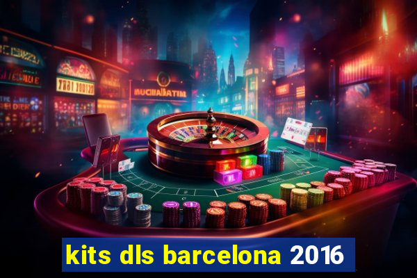 kits dls barcelona 2016