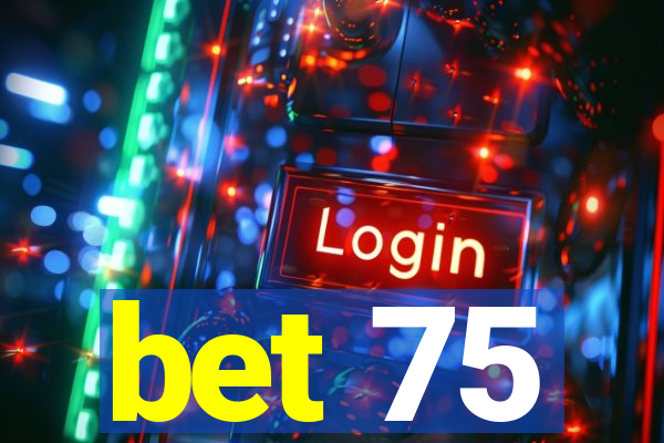 bet 75