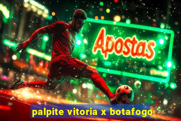 palpite vitoria x botafogo