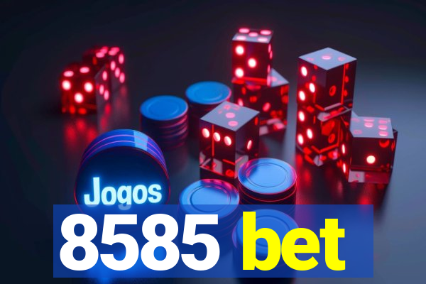 8585 bet