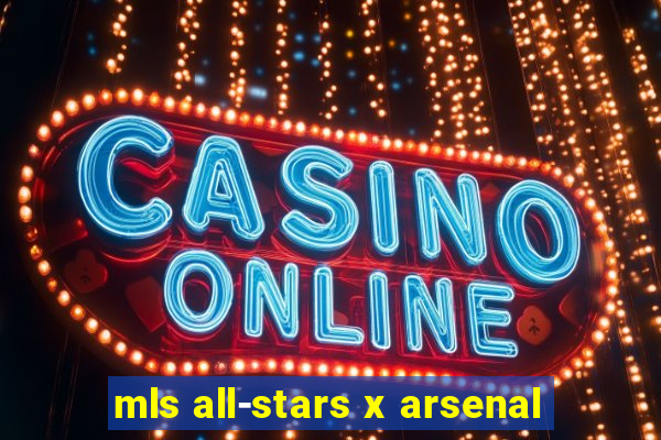 mls all-stars x arsenal