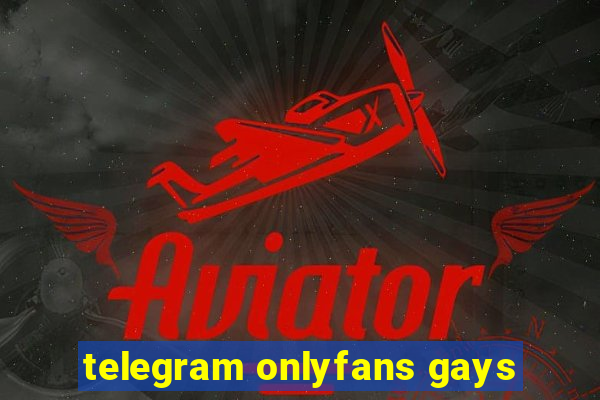 telegram onlyfans gays