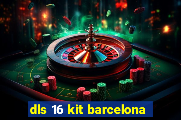 dls 16 kit barcelona