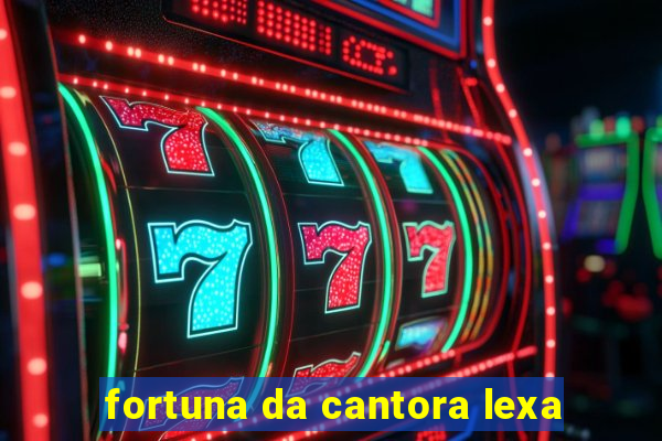 fortuna da cantora lexa