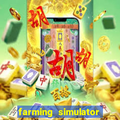 farming simulator 18 dinheiro infinito
