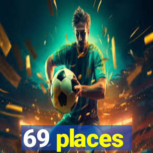 69 places