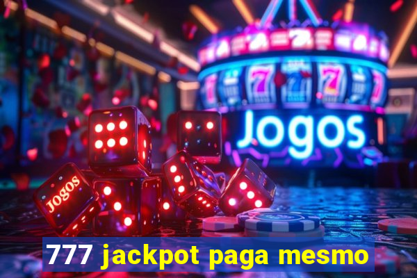 777 jackpot paga mesmo