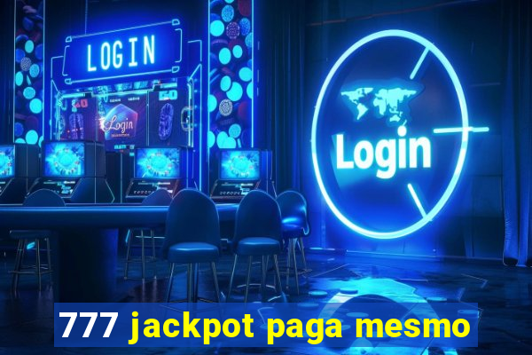 777 jackpot paga mesmo