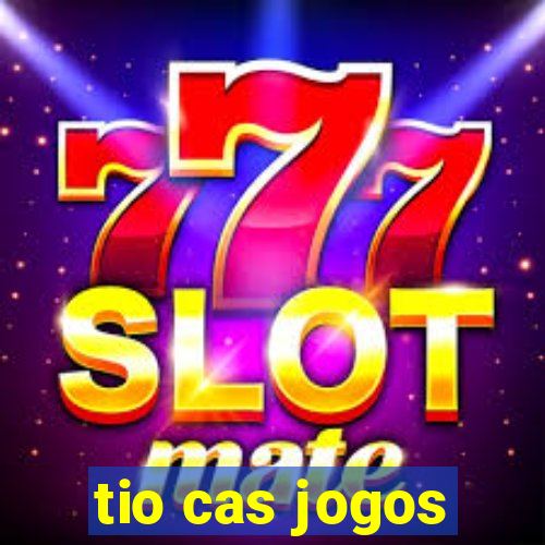 tio cas jogos