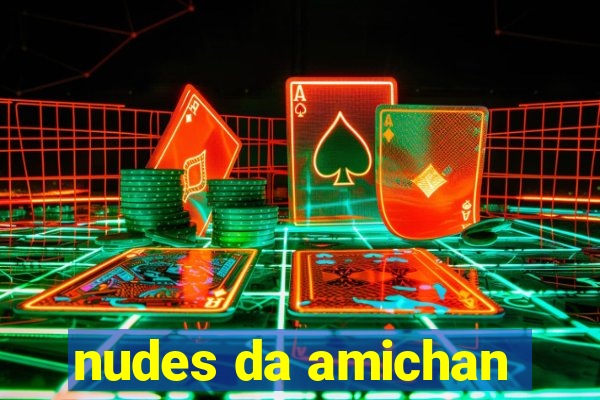 nudes da amichan