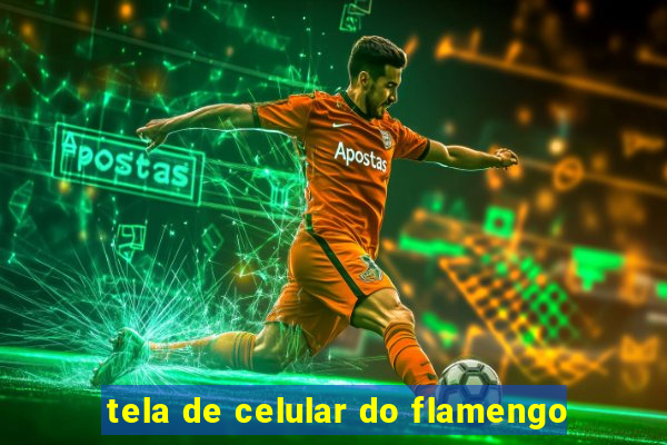 tela de celular do flamengo