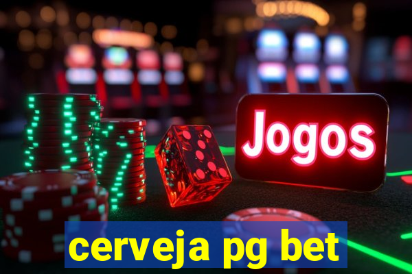 cerveja pg bet