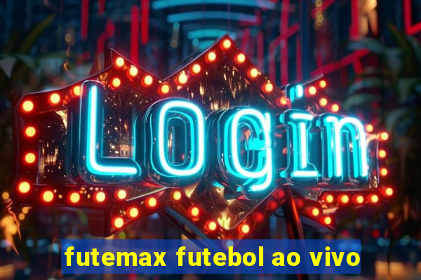 futemax futebol ao vivo