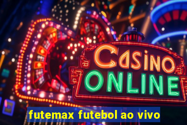 futemax futebol ao vivo