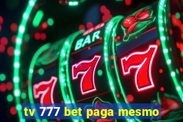 tv 777 bet paga mesmo