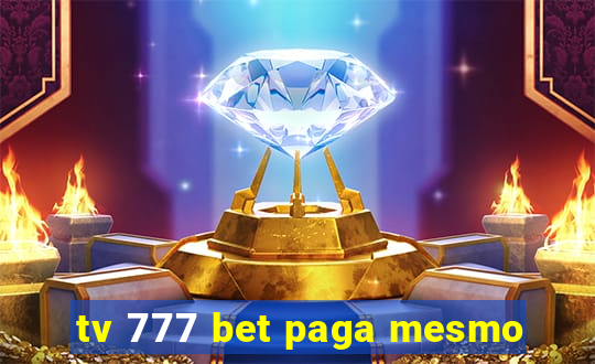 tv 777 bet paga mesmo