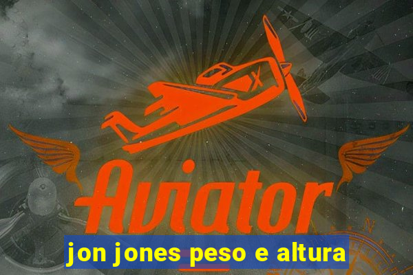 jon jones peso e altura