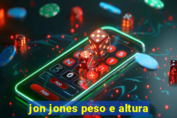 jon jones peso e altura