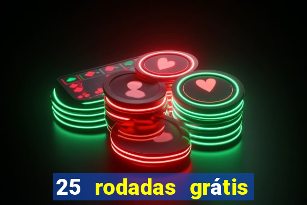 25 rodadas grátis no cadastro