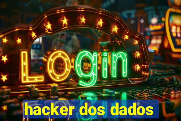 hacker dos dados