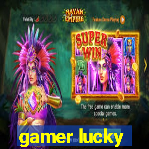 gamer lucky