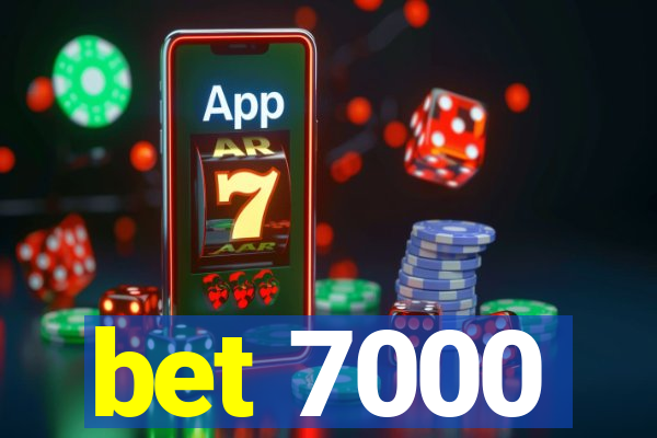 bet 7000