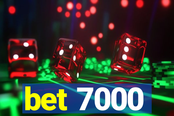 bet 7000