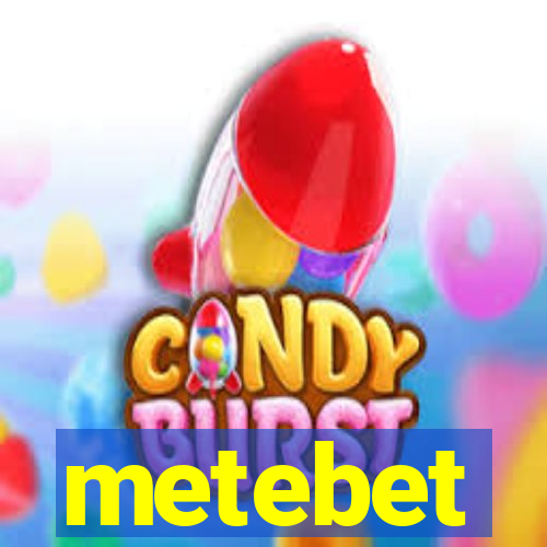 metebet