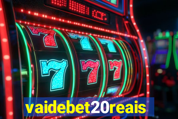 vaidebet20reais