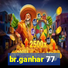br.ganhar 77