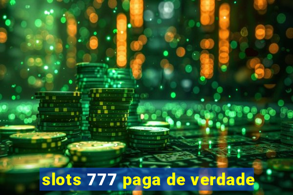slots 777 paga de verdade