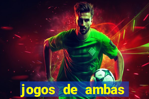 jogos de ambas marcam para hoje