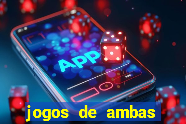 jogos de ambas marcam para hoje