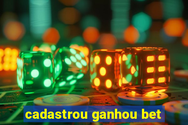 cadastrou ganhou bet
