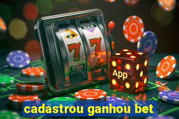 cadastrou ganhou bet