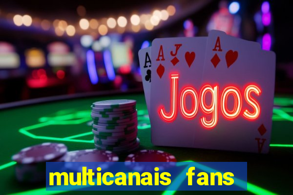 multicanais fans jogo ao vivo