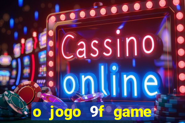 o jogo 9f game paga mesmo