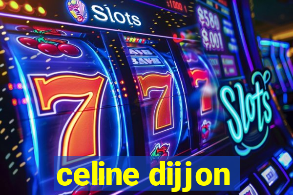 celine dijjon