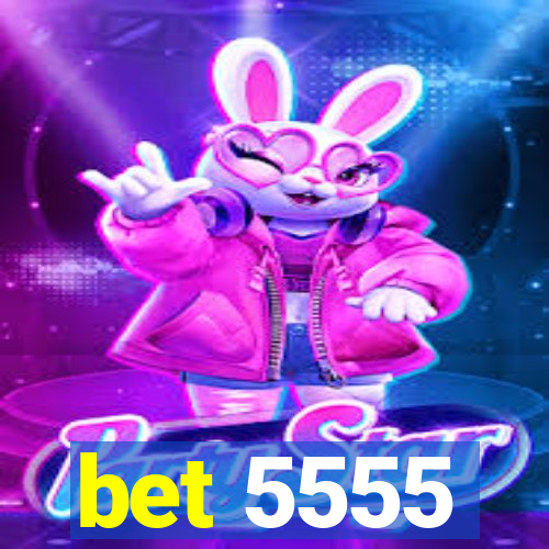 bet 5555