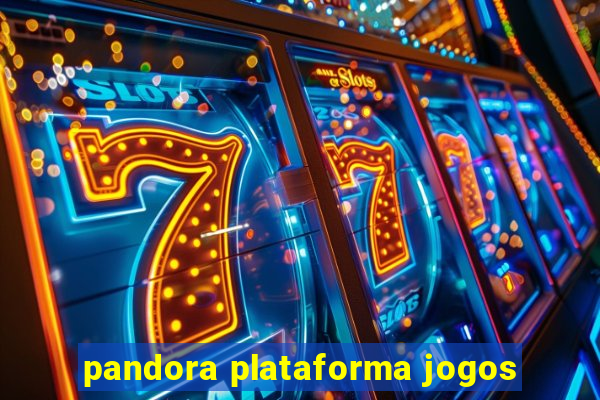 pandora plataforma jogos