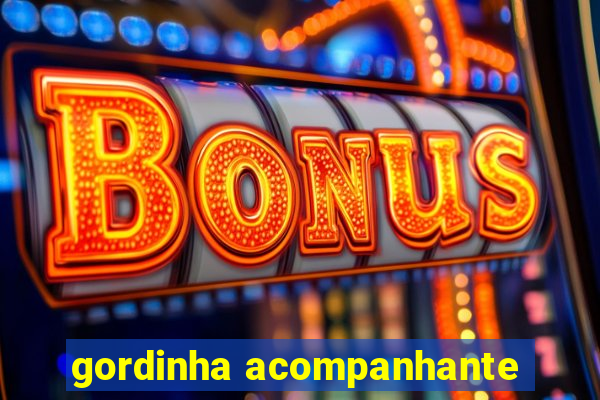 gordinha acompanhante