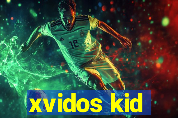 xvidos kid