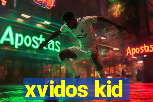xvidos kid