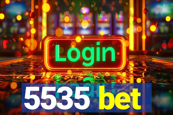 5535 bet
